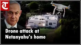 Drone strike on Benjamin Netanyahu's residence in Israel, Prime Minister safe