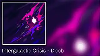 Intergalactic Crisis - Doob (Official)