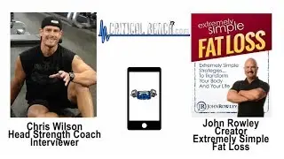 John Rowley Interview: Extremely Simple Fat Loss