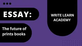 The future of prints books I Essay writing I print books I future I @WriteLearnAcademy-up8jl