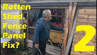 My Shed is Rotten. Can I fix it using fence panels? Part 2 of 3. (2265)
