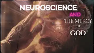 Neuroscience and the Mercy of God