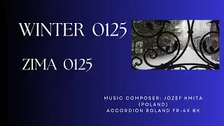 Roland FR4   ZIMA  0125  ( WINTER 0125 ) music composer: J&oacute;zef Kmita (Poland)