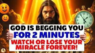 STOP! God Is BEGGING You &ndash; Watch This Before Your Blessing Disappears Forever!