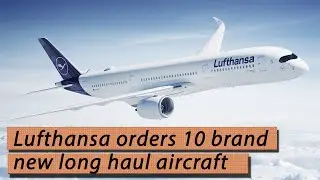 Lufthansa orders 10 brand new long haul aircraft and Drops 4 Engine fleet