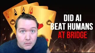 Did AI Just Beat Humans At Bridge?!?