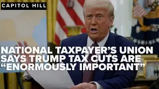 Trump's tax cuts are 'enormously important,' National Taxpayers Union says