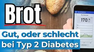 Brot bei Typ 2 Diabetes - gut oder schlecht?