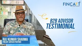 Raj Kumar Sharma | Testimonial Advisor Partner B2B | Fincart