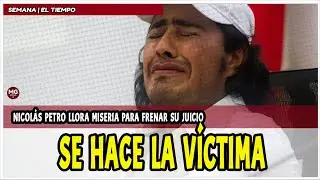 SE HACE LA VICTIMA 💥 Nicol&aacute;s Petro llora miseria para frenar su juicio