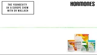 The Youngevity UK & Europe Show with Dr. Wallach - Hormones