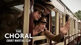 The Choral - Court Martial Clip - Only In Cinemas Now