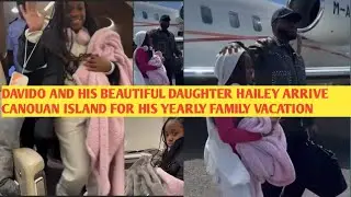DAVIDO AND HIS BEAUTIFUL 2ND DAUGHTER HAILEY ARRIVE CARRIBEAN FOR HIS YEARLY FAMILY VACATION 