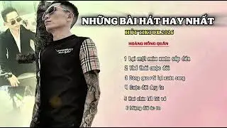 TỔNG HỢP NHỮNG BÀI HÁT HAY NHẤT HÓT TIKTOK 2026 // HOÀNG HỒNG QUÂN  
