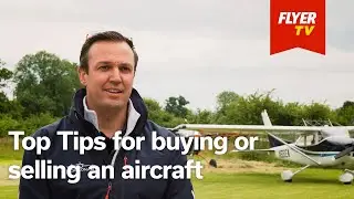 How to Buy or Sell an Aircraft: Expert Tips for Pilots & Owners