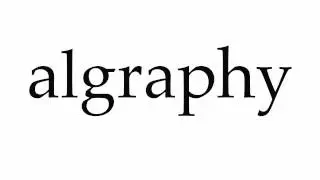 How to Pronounce algraphy