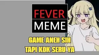 Game Ini Aneh Tapi Kok Seru Dimainkan Ya - Fever Meme Indonesia