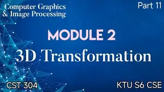 3D Transformation|CGIP|Module 2|CGI|CST 304|KTU S6 CSE|Part 11|#ktu #2019scheme#cse#computergraphics