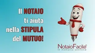 Il NOTAIO ti aiuta nella STIPULA del MUTUO!