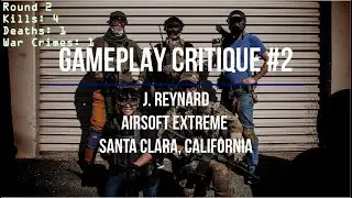 Airsoft Gameplay Critique #2 - J. Reynard, Airsoft Extreme