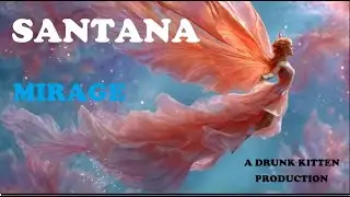 MIRAGE BY SANTANA - A DRUNK KITTEN PRODUCTION