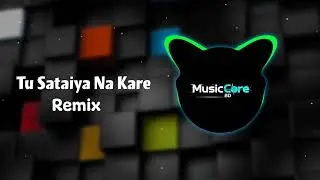 Tu Sataiya Na Kare (Remix 2025) 🔥 | DJ Mix | MusicCore BD | New DJ Song