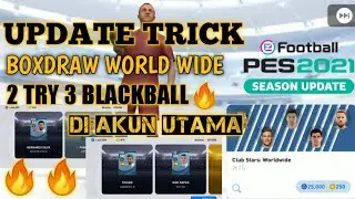 TRIK MENDAPATKAN BLACKBALL DI BOXDRAW WORLD WIDE PES 2021 MOBILE TERBARU | 2 ROLL 3 BB DI AKUN UTAMA