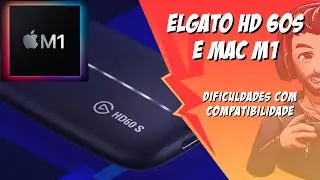 Elgato HD 60S e Mac M1 - Dificuldades de Compatibilidade