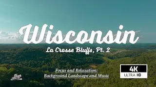 Wisconsin Landscapes | 4K 60p Drone Video for Focus and Relaxation  |  La Crosse Bluffs Pt. 2