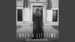 Over a Lifetime