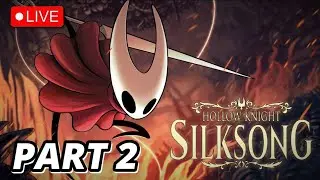 🔴LIVE 🔸Lace & 4th Chorus Boss Fights | New Cloak Upgrade | Let's Play Hollow Knight: Silksong Part 2