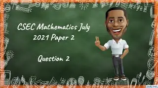 #CXC #Math #JA CXC/CSEC Mathematics July 2021 Paper 2 | Question 2