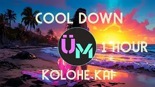 Kolohe Kai - Cool Down 1 Hour Version | Unlimited Music