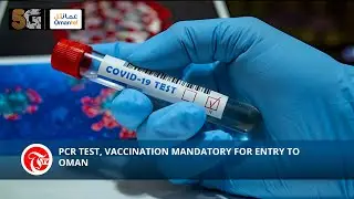 PCR test, vaccination mandatory for entry to Oman