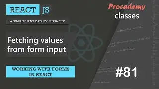 #81 Fetching values from form input | Working with Forms in React | A Complete React Course