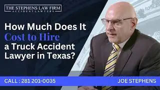 How Much Does It Cost to Hire a Truck Accident Lawyer in Texas?| The Stephens Law Firm