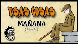 ESAS COSAS | MA&Ntilde;ANA (Videoclip) ♬