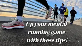 TIPS TO TRAIN YOUR MENTAL STRENGTH: more running tips that work!