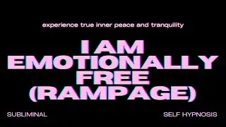 I Am Emotionally Free (Rampage) &ndash; Unleash Your Inner Peace and Freedom