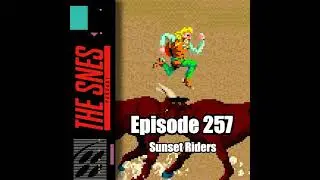 S1E257 - The SNES Podcast #257 -- Sunset Riders