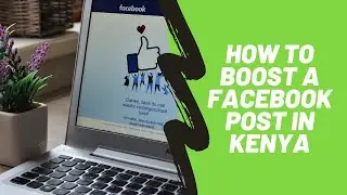 How To Boost Facebook Post in Kenya (Step By Step Tutorial)