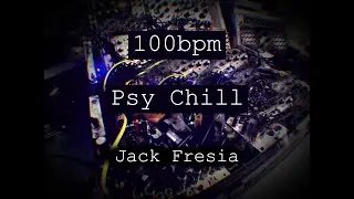 Jack Fresia - 100bpm Modular Psy Chill