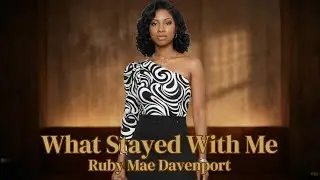 What Stayed With Me &mdash; Ruby Mae Davenport | A Jazz Groove About Growth, Wisdom & Moving Forward