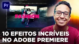 10 EFEITOS MAIS INCRÍVEIS do Adobe Premiere - o NONO é o MAIS LEGAL!
