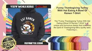 Funny Thanksgiving Turkey With Hat Eating A Bowl Of Ramen T-Shirt