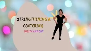 CENTERING & STRENGTHENING  OUTSIDE BALANCE & POWER