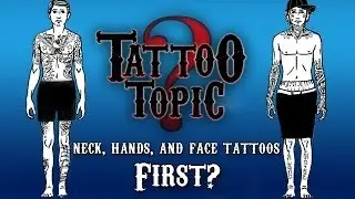 Tattoo Topic - Hands, Neck and Face First?