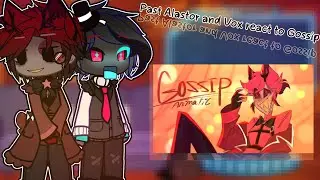 《2x SPEED》Past Alastor and Vox react to Gossip/Animatic - By: Lainy blue||HH×GC