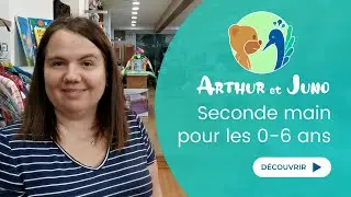 Arthur et Juno, seconde main écoresponsable pour les 0-6 ans. Présentation du magasin.