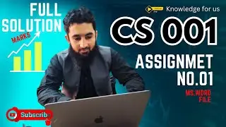 CS001 Assignment No.01 Spring 2023 Complete Solution With Ms word File by Attiq Kundi